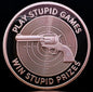 In Stock! Play Stupid Games, Win Stupid Prizes 1 oz Copper Round (12/16)