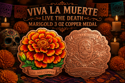 Viva La Muerte Marigold Shaped HR 3 oz Copper Medal (05/27)