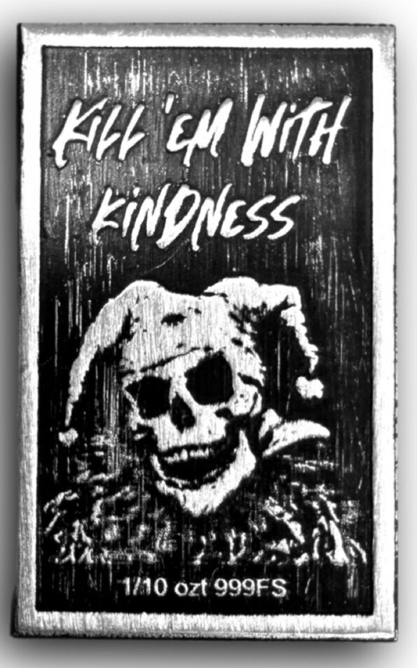 Kill Em With Kindness 1/10 oz Silver Bar by NVP