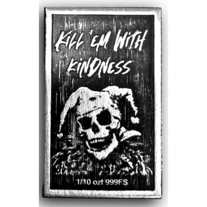 Kill Em With Kindness 1/10 oz Silver Bar by NVP